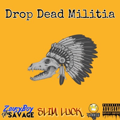 Drop Dead Militia (feat. ZeusyBoyTheSavage & Slim Luck) - Single