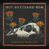 Something Beautiful — Hot Buttered Rum