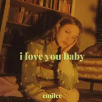 i love you baby — EMILEE