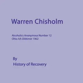 Warren Chisholm Alcoholics Anonymous Number 12 Ohio AA Oldtimer 1962 (Unabridged)