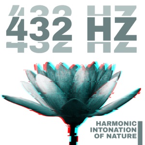 432 Hz: Harmonic Intonation of Nature - Release Emotional Blockages