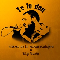 Te Lo Dan (feat. Big Buda) - Single - Títeres de la Rima Kallejera