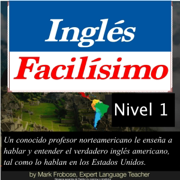 Inglés Facilísimo - Level I - 8 Horas de Inglés Americano Intensivo [Easy English - Level I - 8 Hours of Intensive American English] (Original Recording)