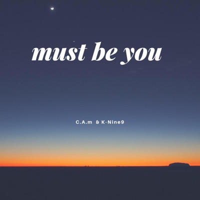 Must Be You (feat. C.A.M) - Single