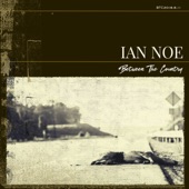 Ian Noe - That Kind of Life