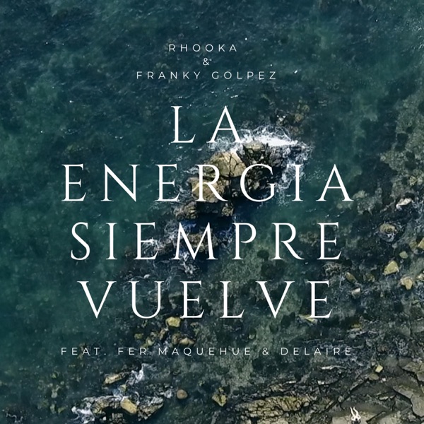 La Energia Siempre Vuelve (feat. Fer Maquehue & Delairë)