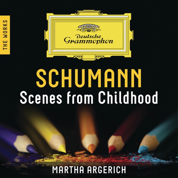 Schumann: Scenes from Childhood – The Works - Martha Argerich
