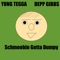 Schmoobin Gotta Dumpy (feat. Depp Gibbs) - Yung Tegga lyrics