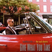Matthew Alec and The Soul Electric - Give What You Take