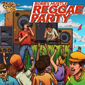 Bobby Hustle - Reggae Party - Single - Zortam Music