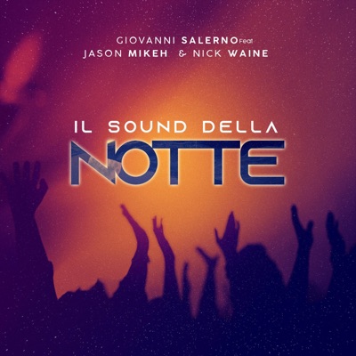 Il Sound Della Notte (feat. Jason Mikeh & Nick Waine) - Single