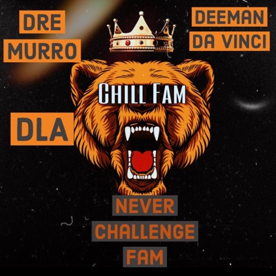 Never Challenge Fam (feat. DeeMan Da Vinci, Dre Murro & DLA) - Single