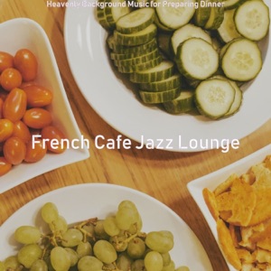 Heavenly Background Music for Preparing Dinner