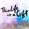 This Life Is a Gift - Single