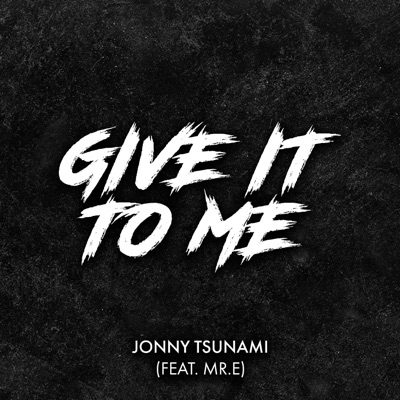 Give It to Me (feat. Mr.E) - Single