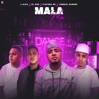 Mala Mia (feat. El ADN, Flayers 05 & Johniel Sangre) - Single