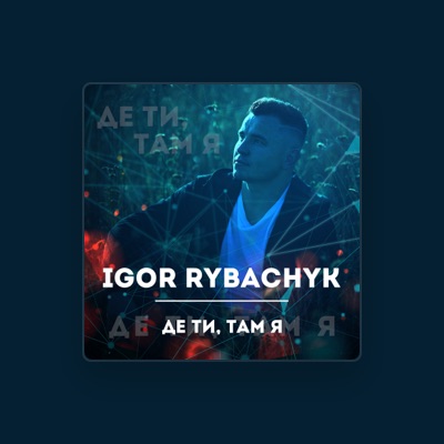 Listen to Игорь Рыбачик, watch music videos, read bio, see tour dates & more!