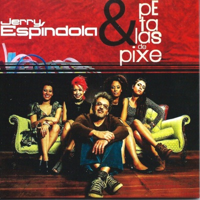 Jerry Espíndola & Pétalas de Pixe (feat. Pétalas de Pixe)
