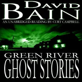 Green River Ghost Stories: Green River Crime & Horror (Unabridged)