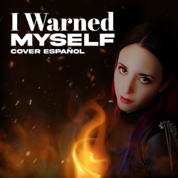 I Warned Myself (Cover en Español)