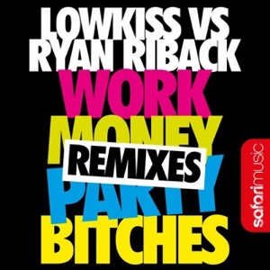 Work Money Party Bitches (Remixes) - EP