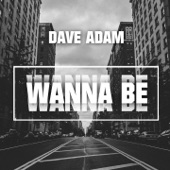 Dave Adam - Wanna Be