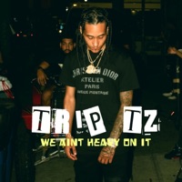 We Aint Heavy On It - Single - Trip Tz