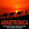 Arabtronica - The Best Eastern Rhythms, Arabic Electro House, Ethnic Chill House, Oriental & Tribal Ambient - Various Artists