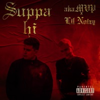 Suppa Hi - Single - akaMVP & Lil Noizy