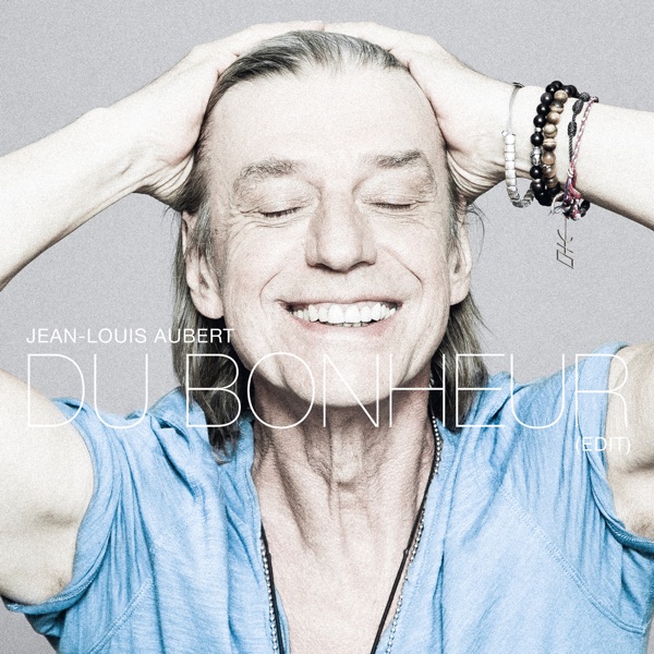 Du bonheur (Edit) - Single - Jean-Louis Aubert