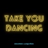 Eduardo Luzquiños - Take You Dancing