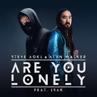 Are You Lonely (feat. ISÁK) - Single - Steve Aoki
