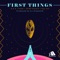 First Things (feat. ASAP Preach & Xay Hill) - A.K.A. Fisher lyrics