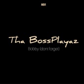 Tha Bossplayaz - Bobby (don't forget)
