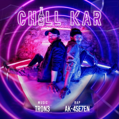 Chill Kar (feat. Ak4se7en) - Single