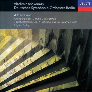 Berg: Altenberg-Lieder - 7 Frühe Lieder - 3 Pieces from 'Lyric Suite'