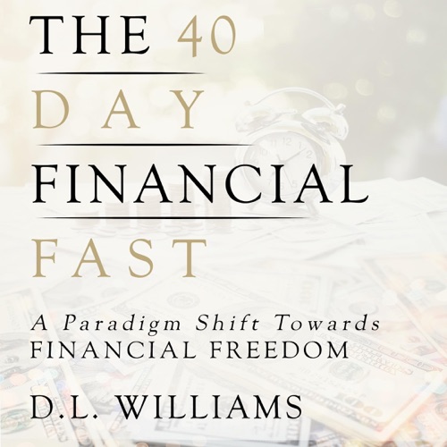 The 40 Day Financial Fast: A Paradigm Shift Towards Financial Freedom (Unabridged) cover