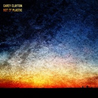 Not of Plastic - Single - Carey Clayton