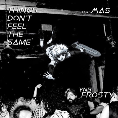 Things Don't Feel the Same (feat. MA$) - Single