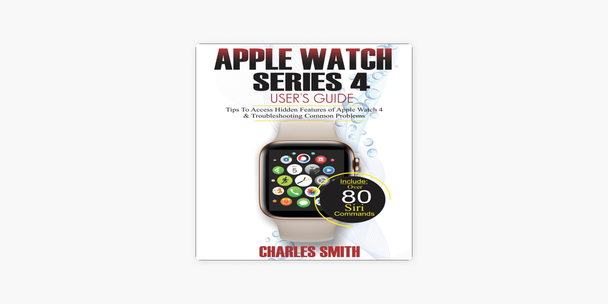 Apple Books 上的《Apple Watch Series 4 User's Guide: Tips to Access Hidden  Features of Apple Watch 4 and Troubleshooting Common Problems (Unabridged)》