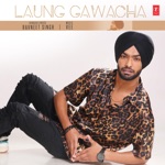 Ravneet Singh & Vee - Laung Gawacha