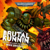 Brutal Kunnin': Warhammer 40,000 (Unabridged) - Mikey Brooks