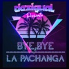 Bye, Bye / La Pachanga (feat. Lati2) - Single