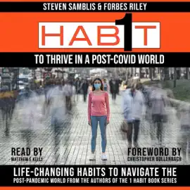 1 Habit to Thrive in a Post-Covid World: 100 Life-Changing Habits to Navigate the Post-Pandemic World from the Authors of the 1 Habit Book Series (Unabridged)