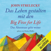 Das Leben gestalten mit den Big Five for Life: Das Abenteuer geht weiter [Creating Life with the Big Five for Life: The Adventure Continues]: The Big Five for Life, Book 2 (German Edition) (Unabridged) - John Strelecky & Bettina Lemke - translator