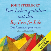 Das Leben gestalten mit den Big Five for Life: Das Abenteuer geht weiter [Creating Life with the Big Five for Life: The Adventure Continues]: The Big Five for Life, Book 2 (German Edition) (Unabridged)
