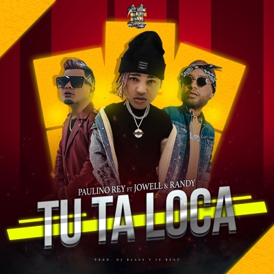 Tú Ta Loca (feat. Jowell & Randy) - Single