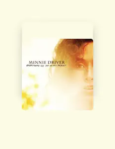 Listen to Minnie Driver, watch music videos, read bio, see tour dates & more!