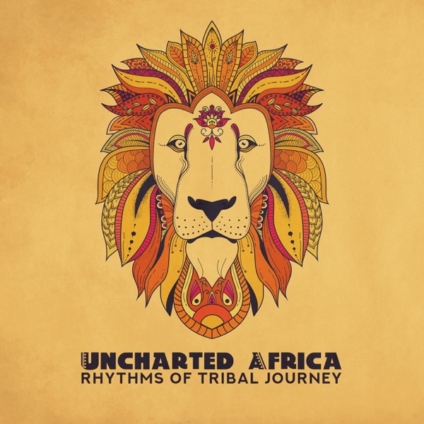 Uncharted Africa - Rhythms of Tribal Journey: Red Ritual, Drums of the Sun, Exploring Savanna