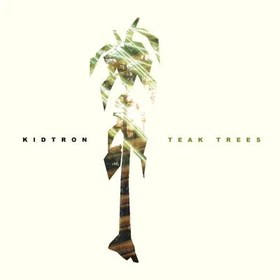 Listen to Teak Trees - Single by Kidtron